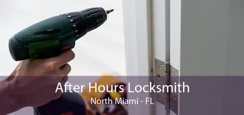 After Hours Locksmith North Miami - FL