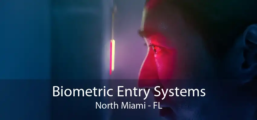 Biometric Entry Systems North Miami - FL