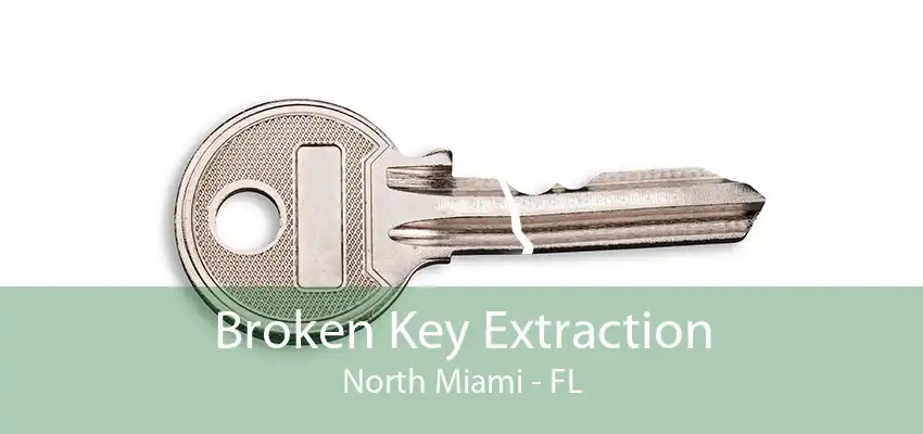 Broken Key Extraction North Miami - FL