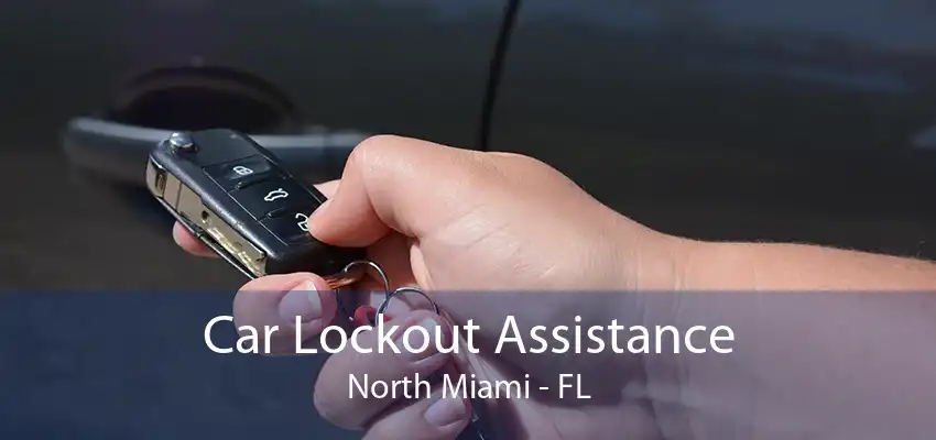 Car Lockout Assistance North Miami - FL