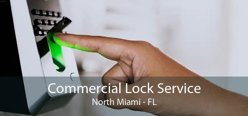 Commercial Lock Service North Miami - FL