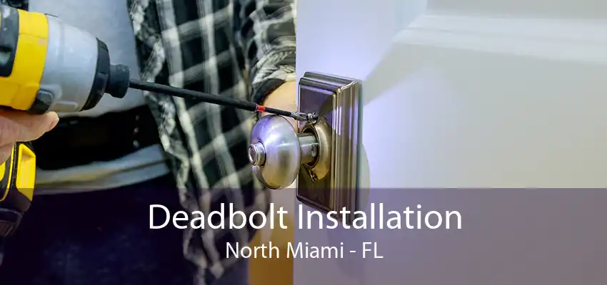 Deadbolt Installation North Miami - FL