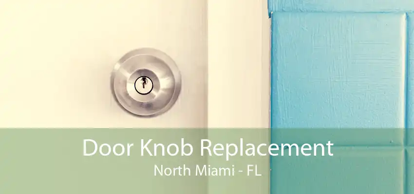 Door Knob Replacement North Miami - FL