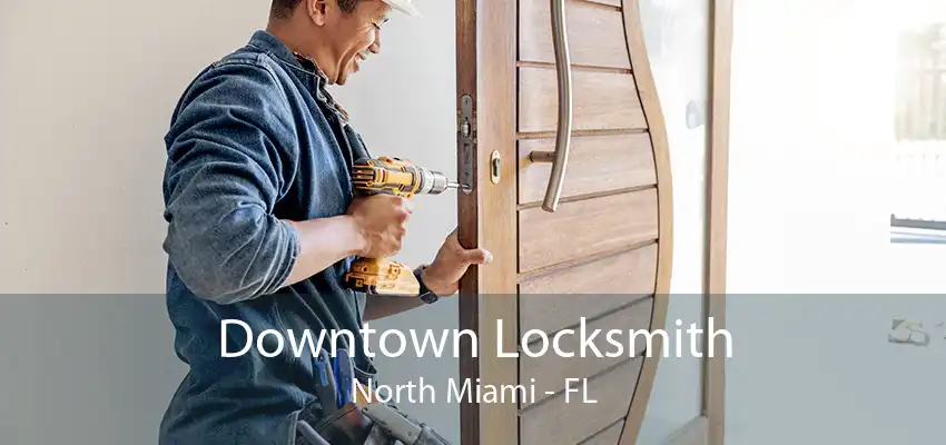 Downtown Locksmith North Miami - FL