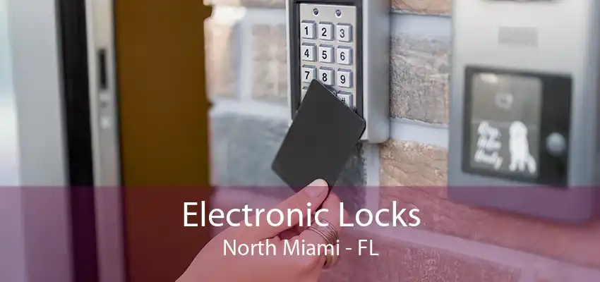 Electronic Locks North Miami - FL