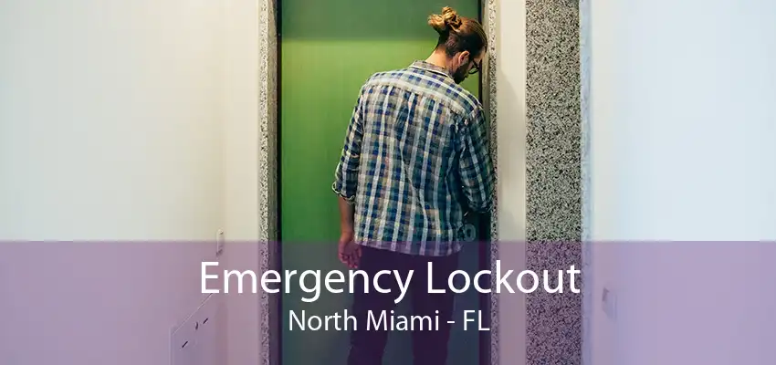 Emergency Lockout North Miami - FL