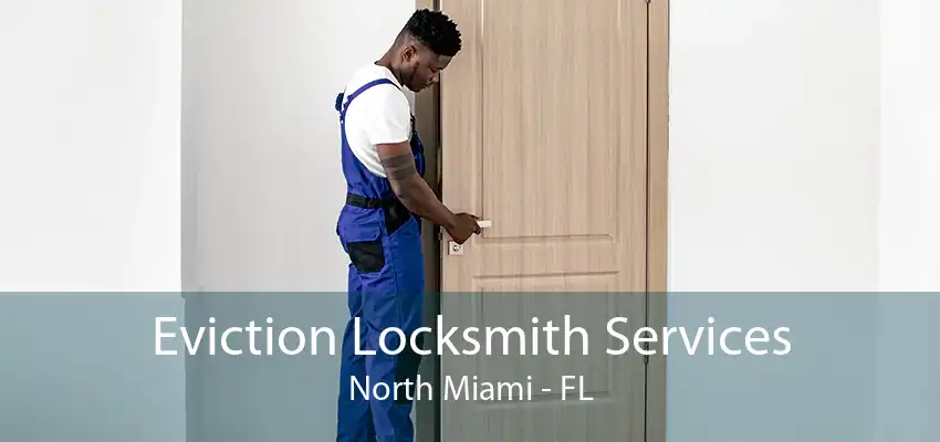 Eviction Locksmith Services North Miami - FL