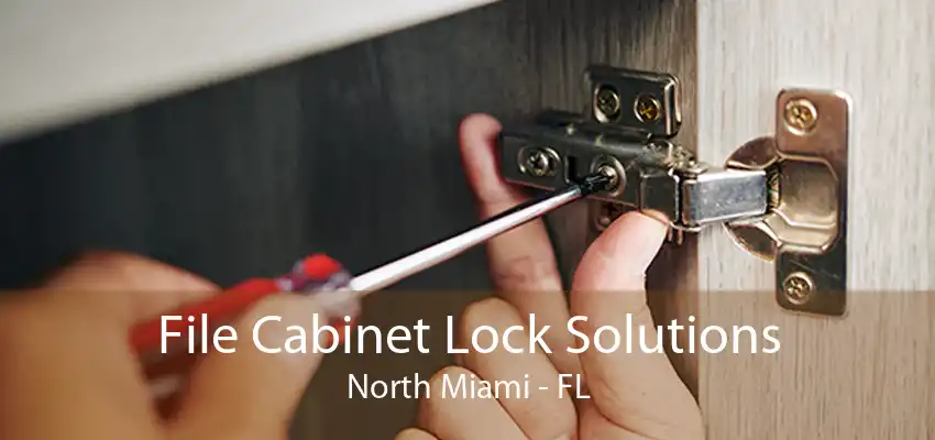 File Cabinet Lock Solutions North Miami - FL