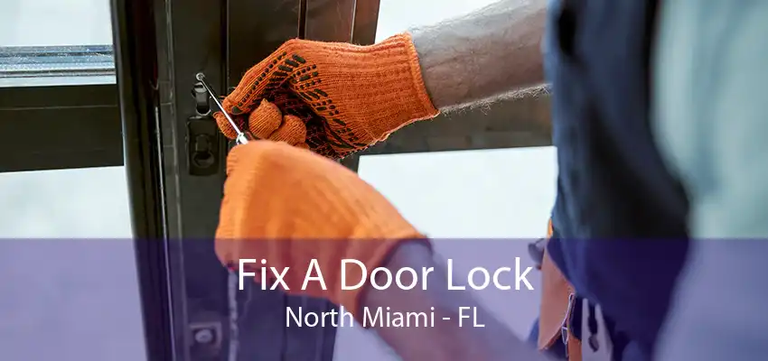 Fix A Door Lock North Miami - FL