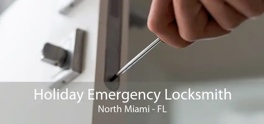 Holiday Emergency Locksmith North Miami - FL