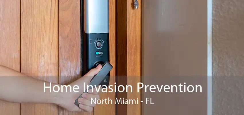 Home Invasion Prevention North Miami - FL