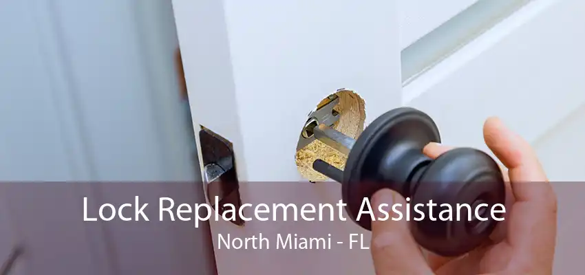 Lock Replacement Assistance North Miami - FL