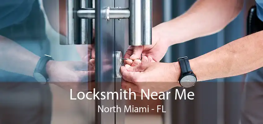 Locksmith Near Me North Miami - FL