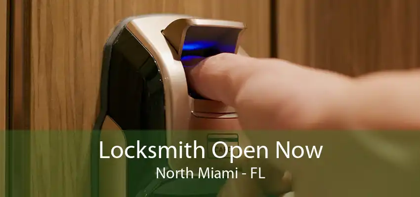 Locksmith Open Now North Miami - FL