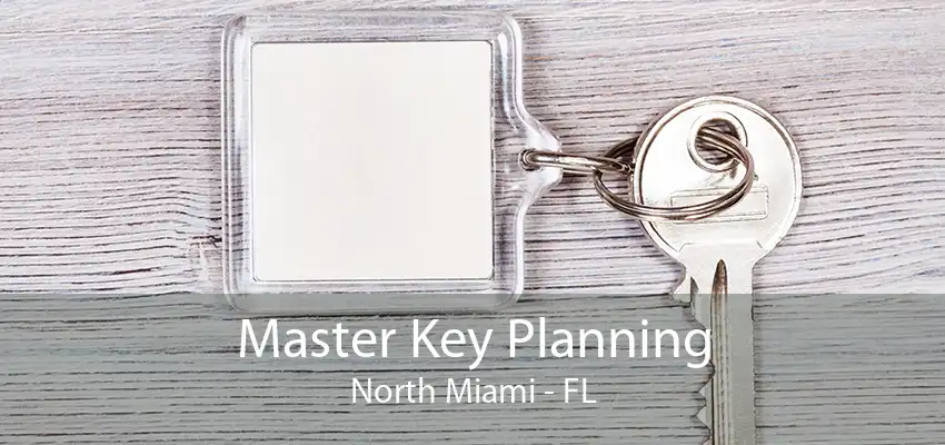 Master Key Planning North Miami - FL