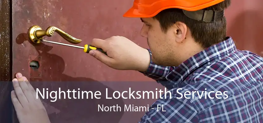 Nighttime Locksmith Services North Miami - FL