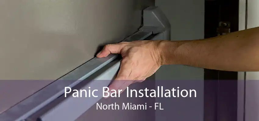 Panic Bar Installation North Miami - FL