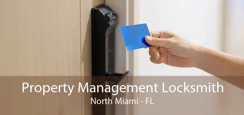 Property Management Locksmith North Miami - FL