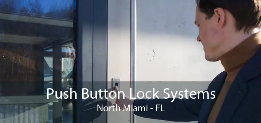 Push Button Lock Systems North Miami - FL