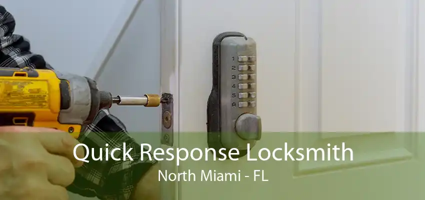 Quick Response Locksmith North Miami - FL