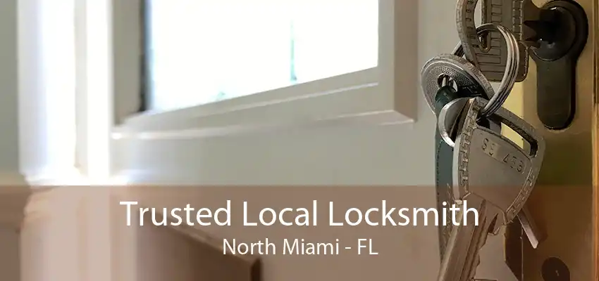 Trusted Local Locksmith North Miami - FL