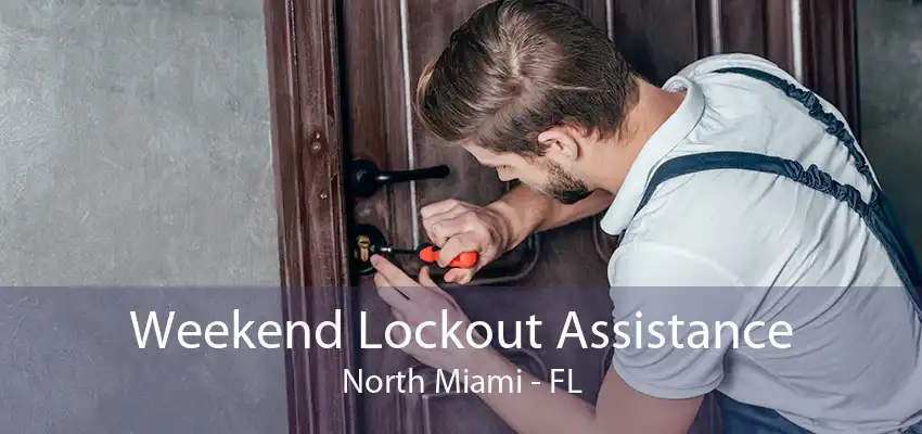 Weekend Lockout Assistance North Miami - FL