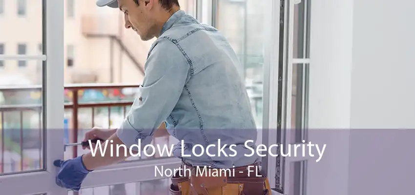 Window Locks Security North Miami - FL